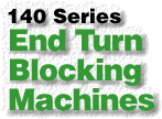 140 Series End Turn Blocking Machines
